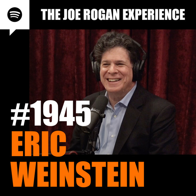 1945 Eric Weinstein The Joe Rogan Experience Podcast on Spotify