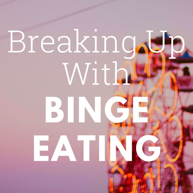 Breaking Up With Binge Eating Podcast on Spotify