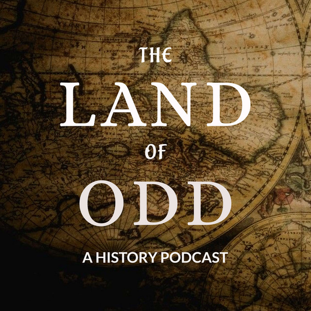 The Land Of Odd A History Podcast Podcast on Spotify