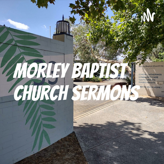 Morley Baptist Church Sermons Podcast on Spotify