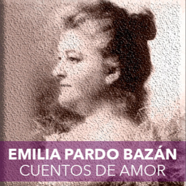 Cuentos de amor Emilia Pardo Bazán Podcast on Spotify