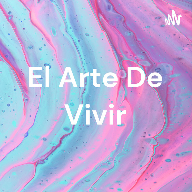 El Arte De Vivir Podcast on Spotify