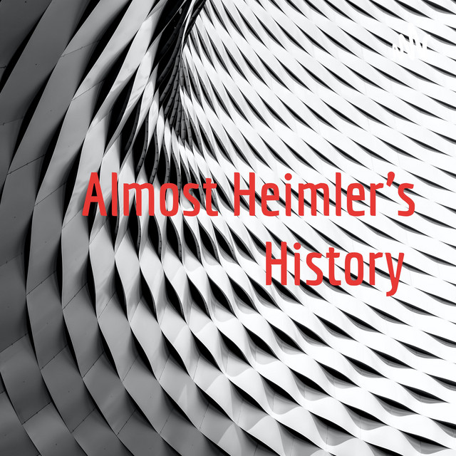 Almost Heimler's History Podcast on Spotify