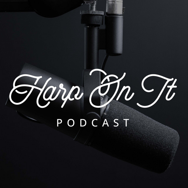Harp On It Podcast Podcast on Spotify