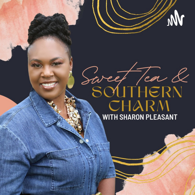 Sweet Tea and Southern Charm with Sharon Pleasant Podcast on Spotify
