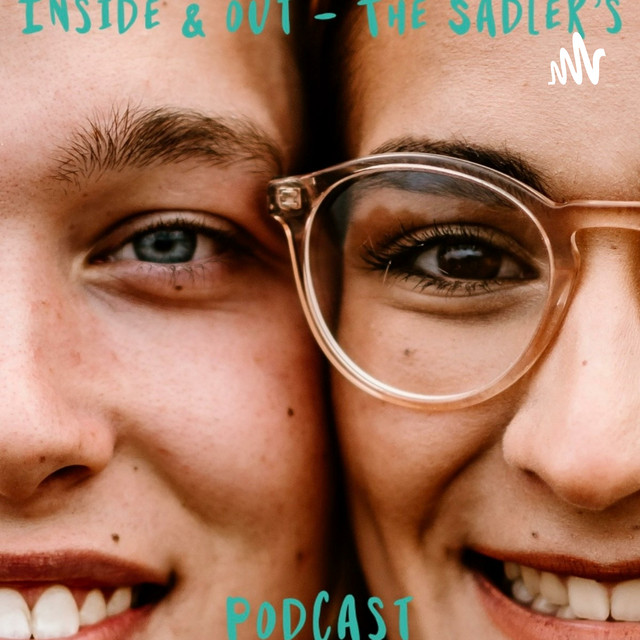 Inside & Out The Sadler's Podcast on Spotify(06)