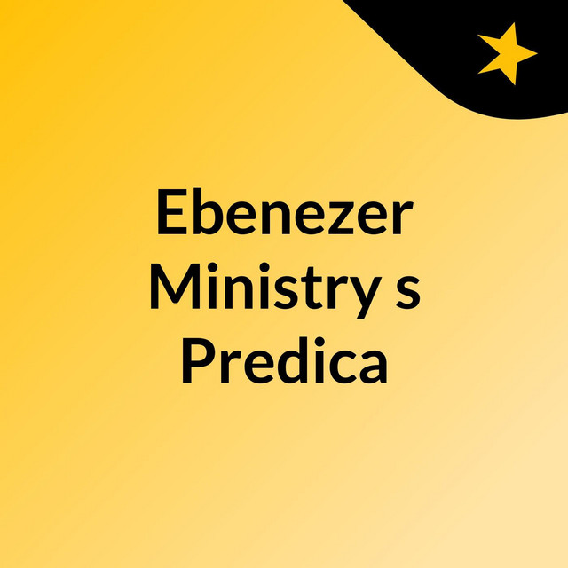 Ebenezer Ministry's Predica Podcast on Spotify