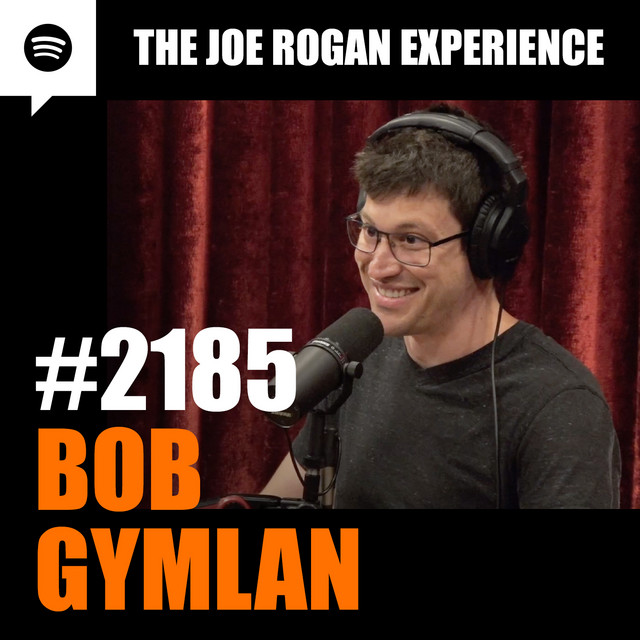 2185 Bob Gymlan The Joe Rogan Experience Podcast on Spotify