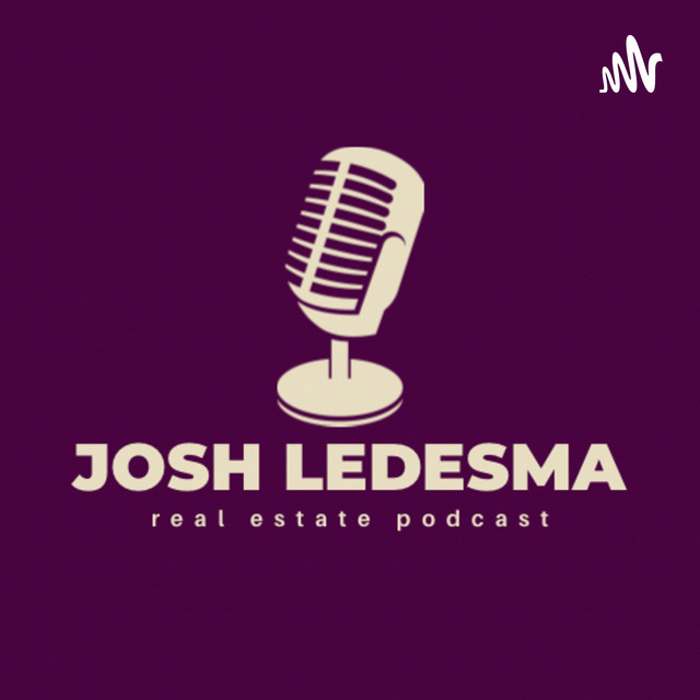 Josh Ledesma Real Estate Podcast Podcast on Spotify