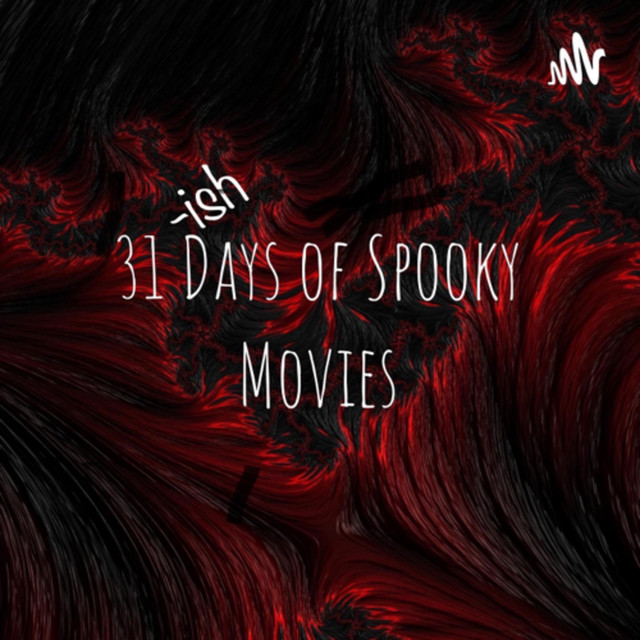 31ish Days of Spooky Movies Podcast on Spotify
