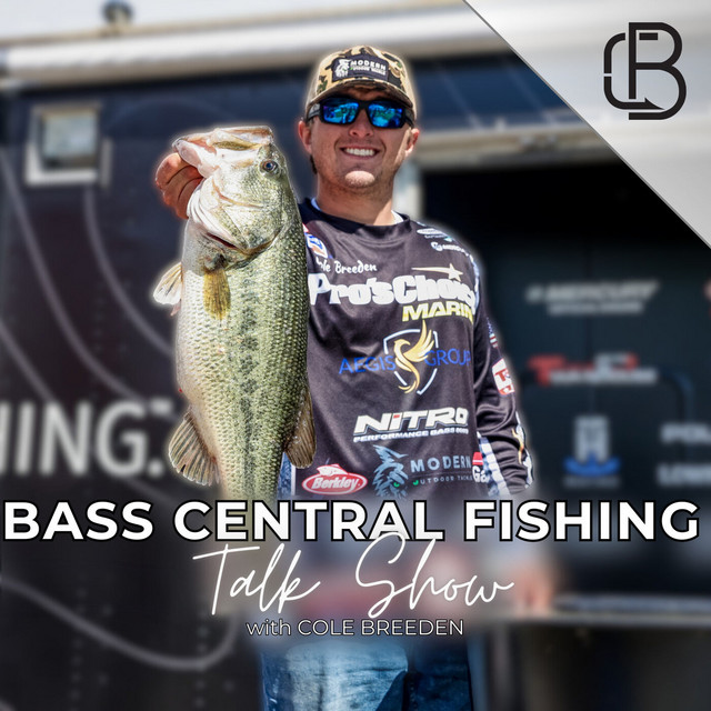 Bass Central Fishing Talk Show with Cole Breeden Podcast on Spotify