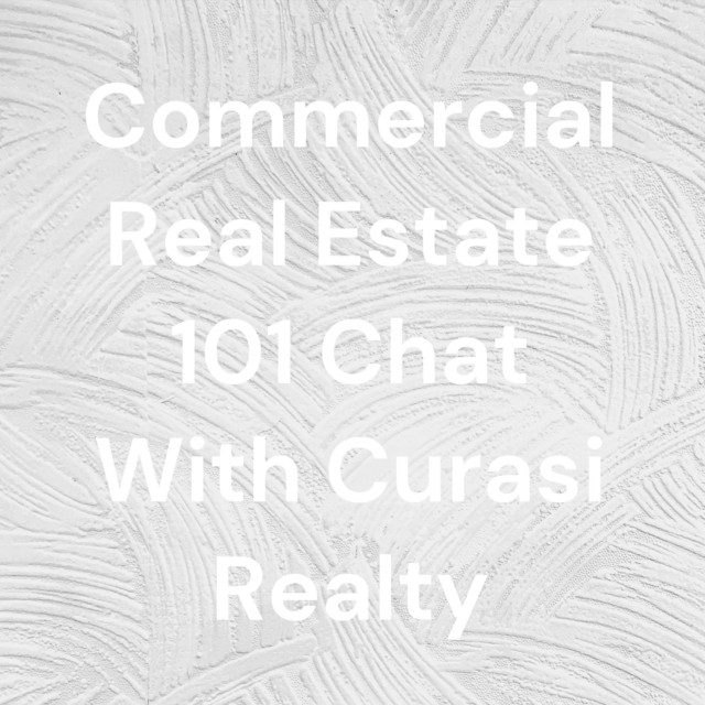 Commercial Real Estate 101 Chat With Curasi Realty Podcast on Spotify