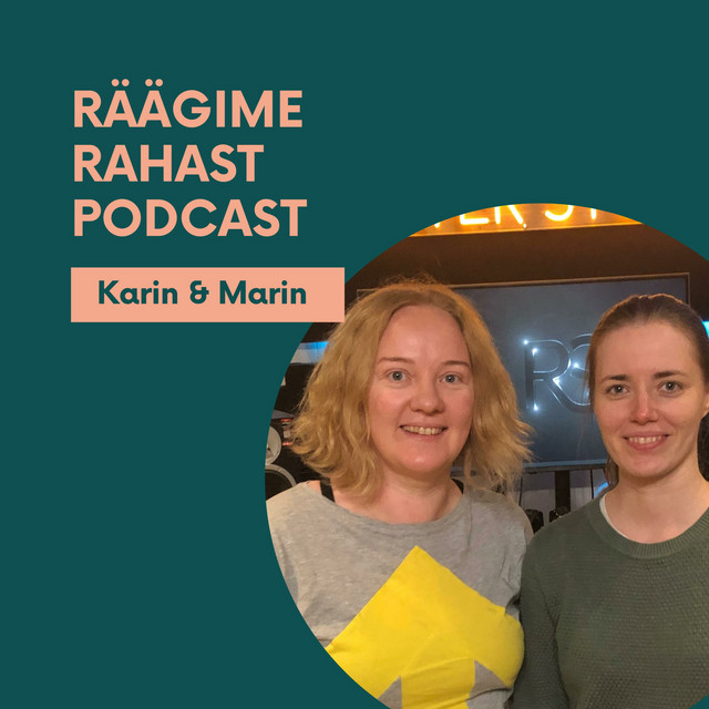 Räägime rahast podcast Karin&Marin Podcast on Spotify