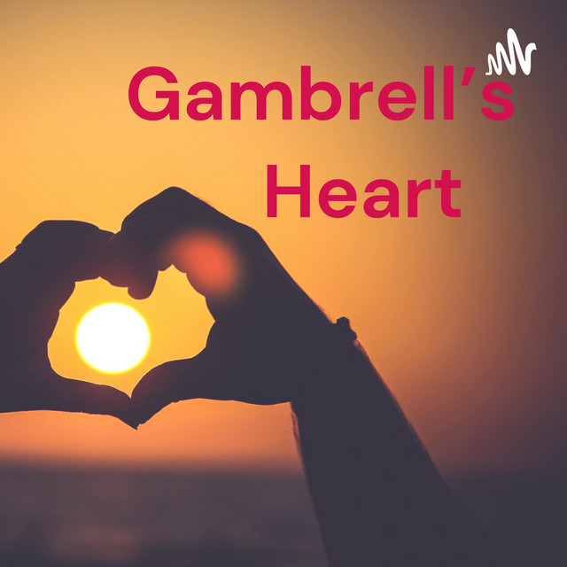 Gambrell’s Heart 🤍 🖤 🤍 Podcast on Spotify