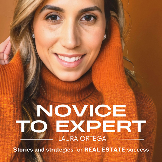 Novice to Expert Stories and Strategies for Real Estate Success