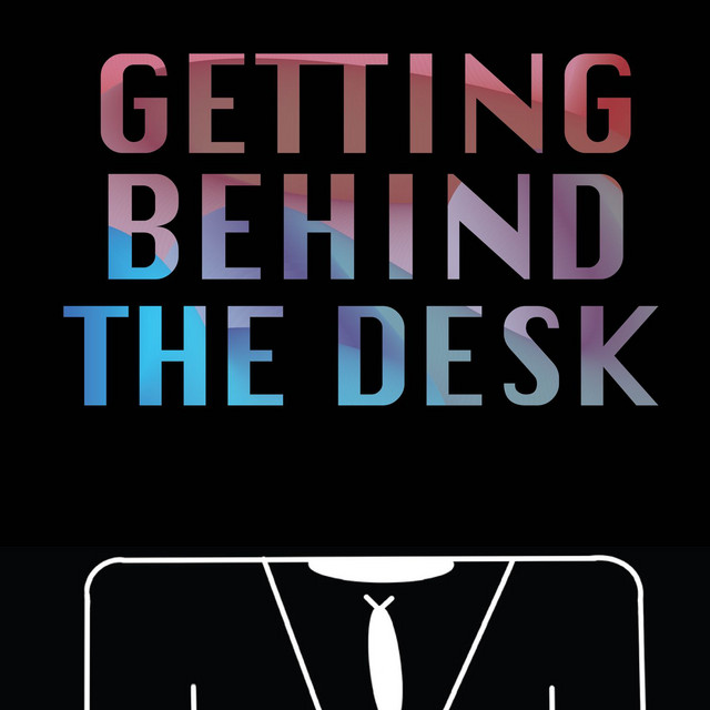 Getting Behind The Desk Podcast on Spotify