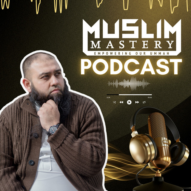 Muslim Mastery Podcast Podcast on Spotify