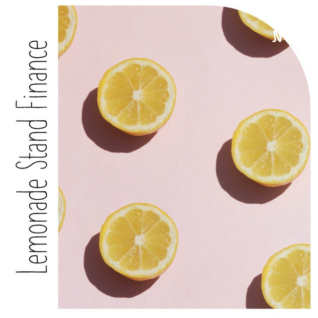 Lemonade Stand Finance Podcast on Spotify