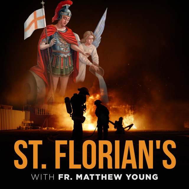 St. Florian's With Fr. Matthew Young Podcast on Spotify