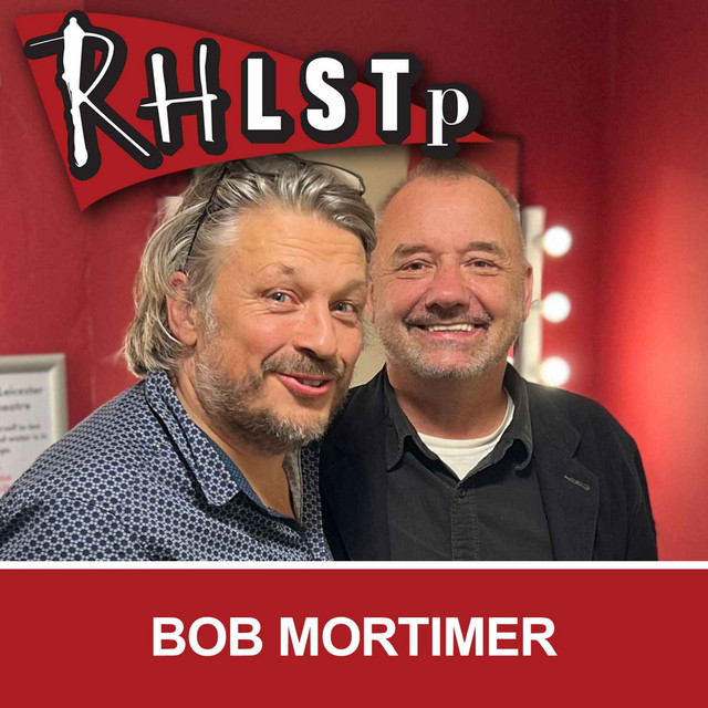RHLSTP 410 Bob Mortimer RHLSTP with Richard Herring Podcast on