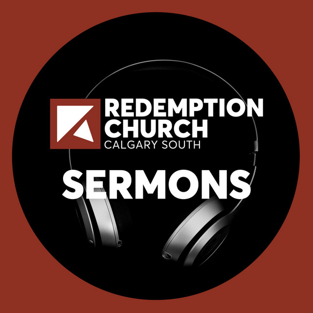 Redemption Church Calgary South Podcast on Spotify