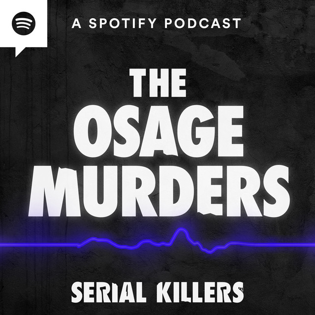 The Osage Murders Pt. 1 Serial Killers Podcast on Spotify
