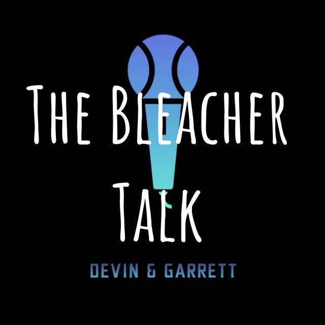 The Bleacher Talk Podcast on Spotify
