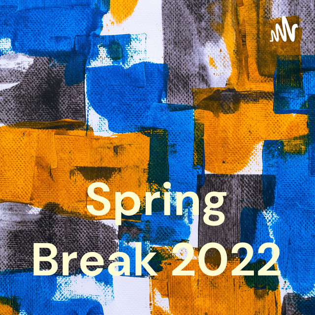 Spring Break 2022 Podcast on Spotify