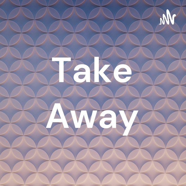 Take Away Podcast on Spotify