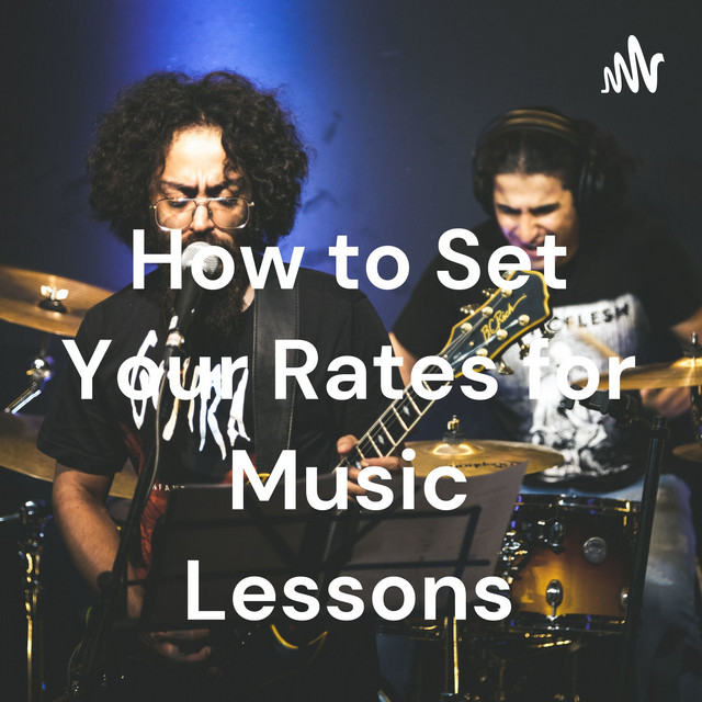 How to Set Your Rates for Music Lessons Podcast on Spotify