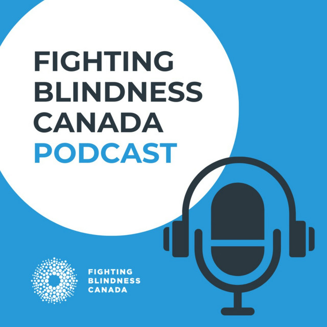 Fighting Blindness Canada Podcast Podcast on Spotify