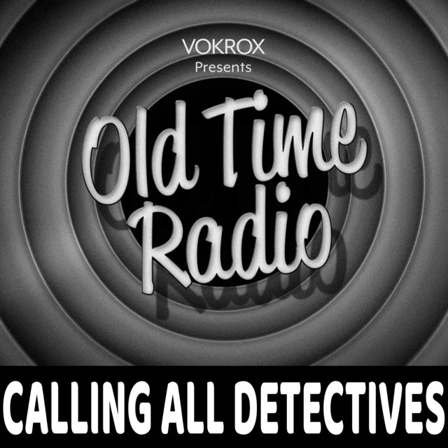 Calling All Detectives Old Time Radio Podcast on Spotify