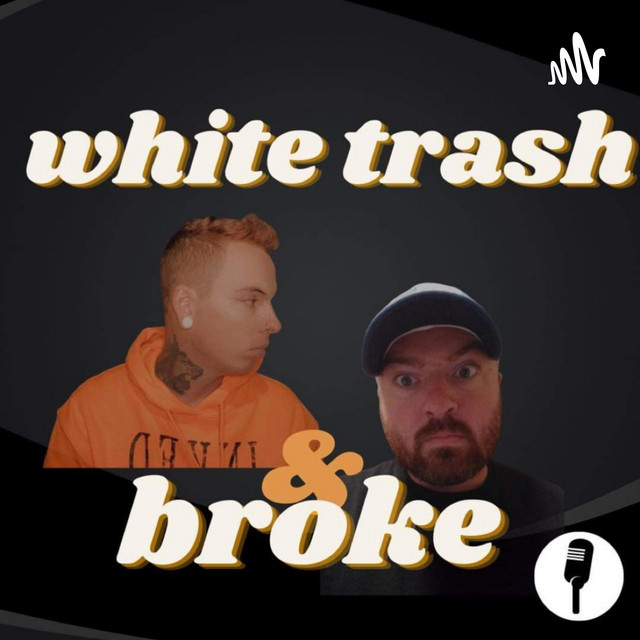 White Trash and Broke Podcast on Spotify