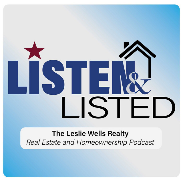 Listen and Listed The Leslie Wells Realty Real Estate and Home