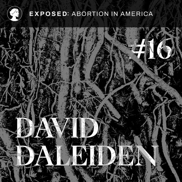 Ep. 16 How David Daleiden Uncovered Planned Parenthood's Baby Body