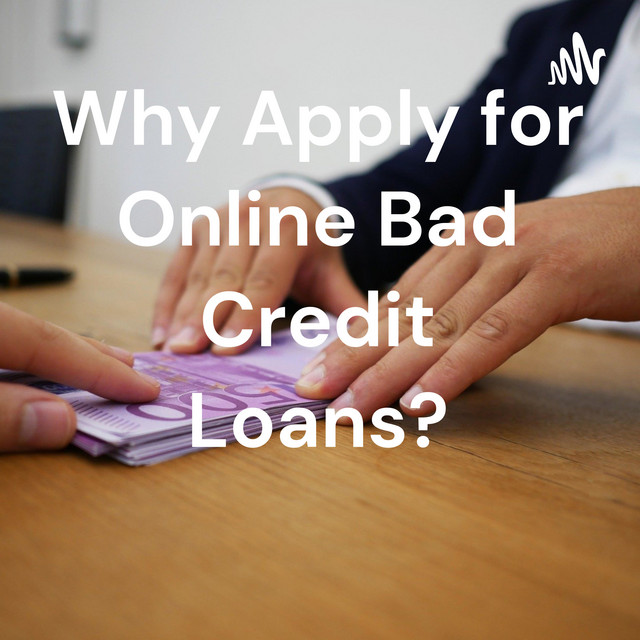 Why Apply for Online Bad Credit Loans? Podcast on Spotify