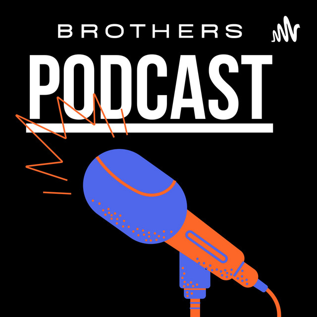 Brothers Podcast Podcast on Spotify