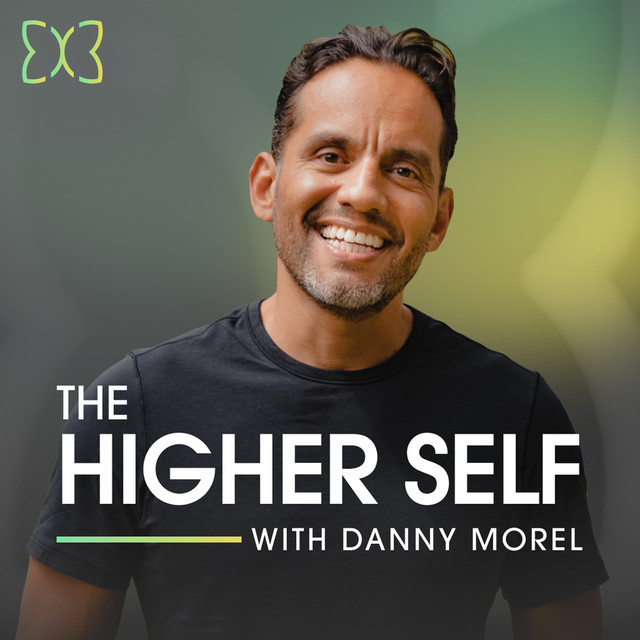 101 Danny Morel The Power of Living Your Truth The Higher Self