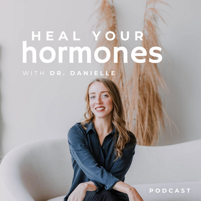 Heal Your Hormones with Dr. Danielle Podcast on Spotify