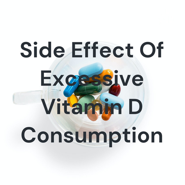 Side Effect Of Excessive Vitamin D Consumption Podcast on Spotify