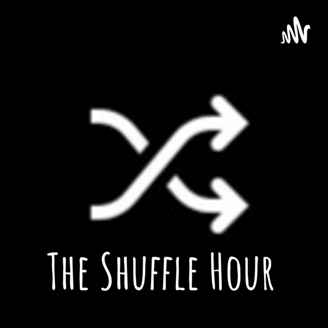 The Shuffle Hour Podcast on Spotify