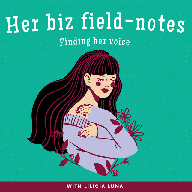 Her biz fieldnotes Finding her voice Podcast on Spotify