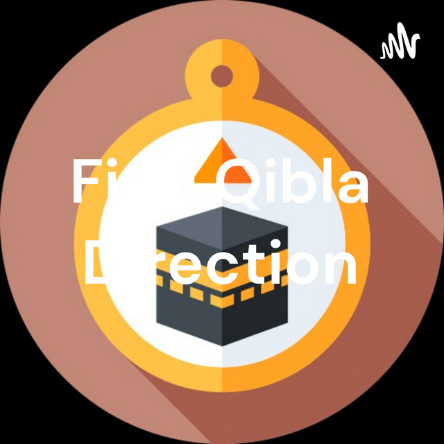 Find Qibla Direction Podcast on Spotify
