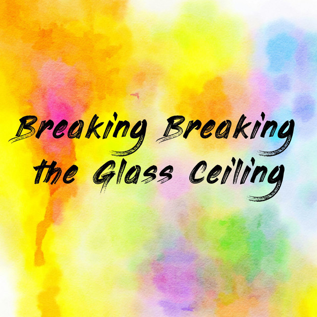 Breaking Breaking the Glass Ceiling Podcast on Spotify