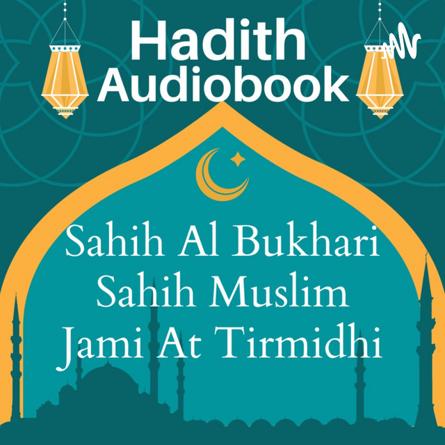 English Hadith Podcast (Sahih Bukhari, Sahih Muslim, Jami At Tirmidhi