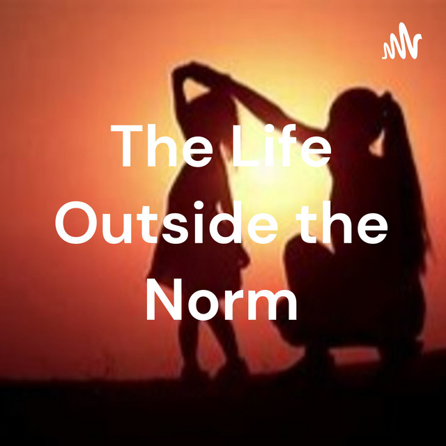 The Life Outside the Norm Podcast on Spotify
