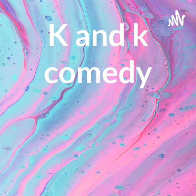 K and k comedy Podcast on Spotify