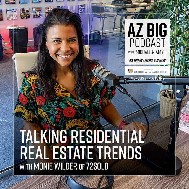 Ep. 101 Monie Wilder talks residential real estate trends AZ Big