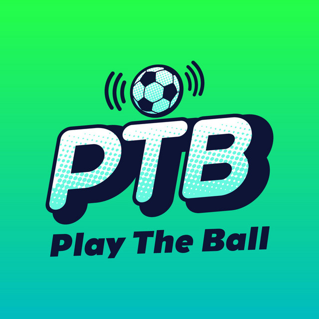 Play the Ball A Football Podcast Podcast on Spotify