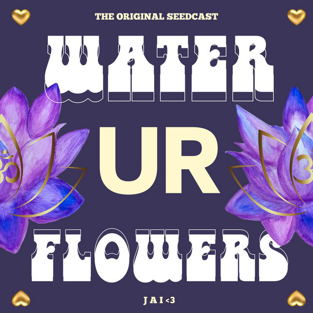 water your flowers 🪷 Podcast on Spotify